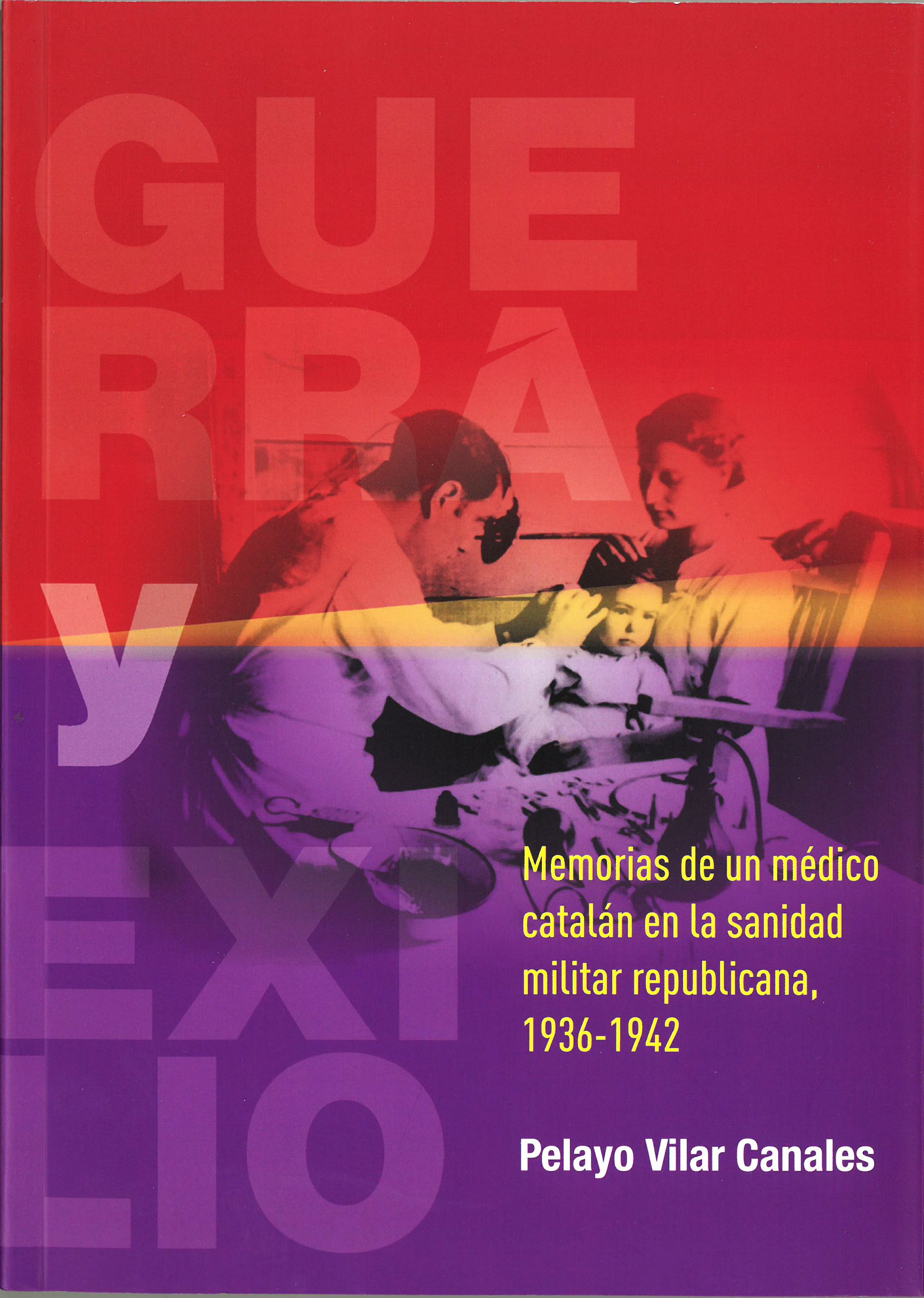 Guerra y Exilio. Memorias de un médico catalán en la sanidad militar republicana. 1936-1942 Image