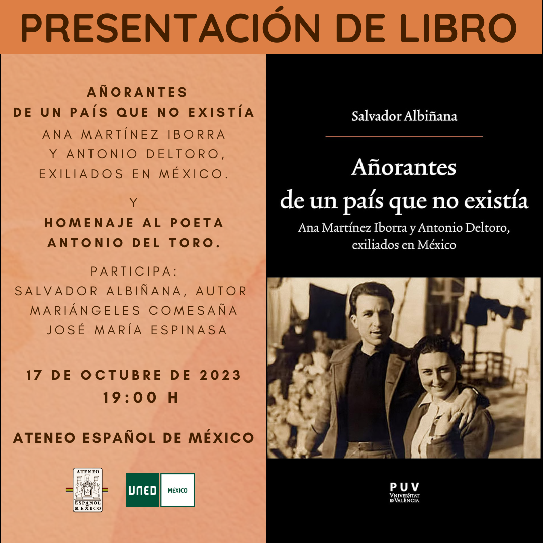 Presentación del libro y homenaje al poeta Antonio del Toro, “Añorantes de un país que no existía, Ana Martínez Iborra y Antonio del Toro, exiliados en México”.
